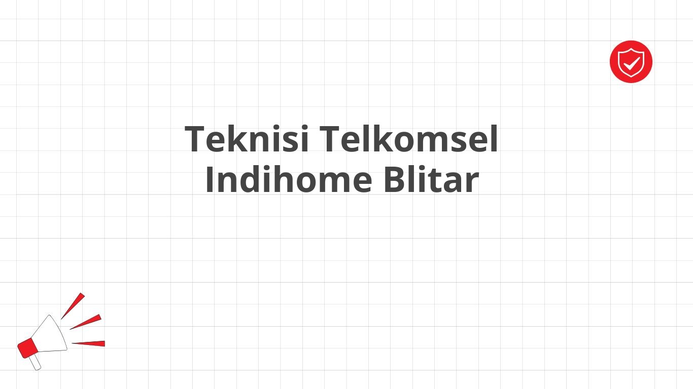 Teknisi Telkomsel Indihome Blitar