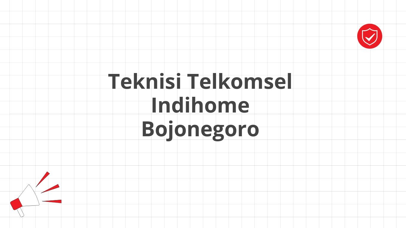 Teknisi Telkomsel Indihome Bojonegoro