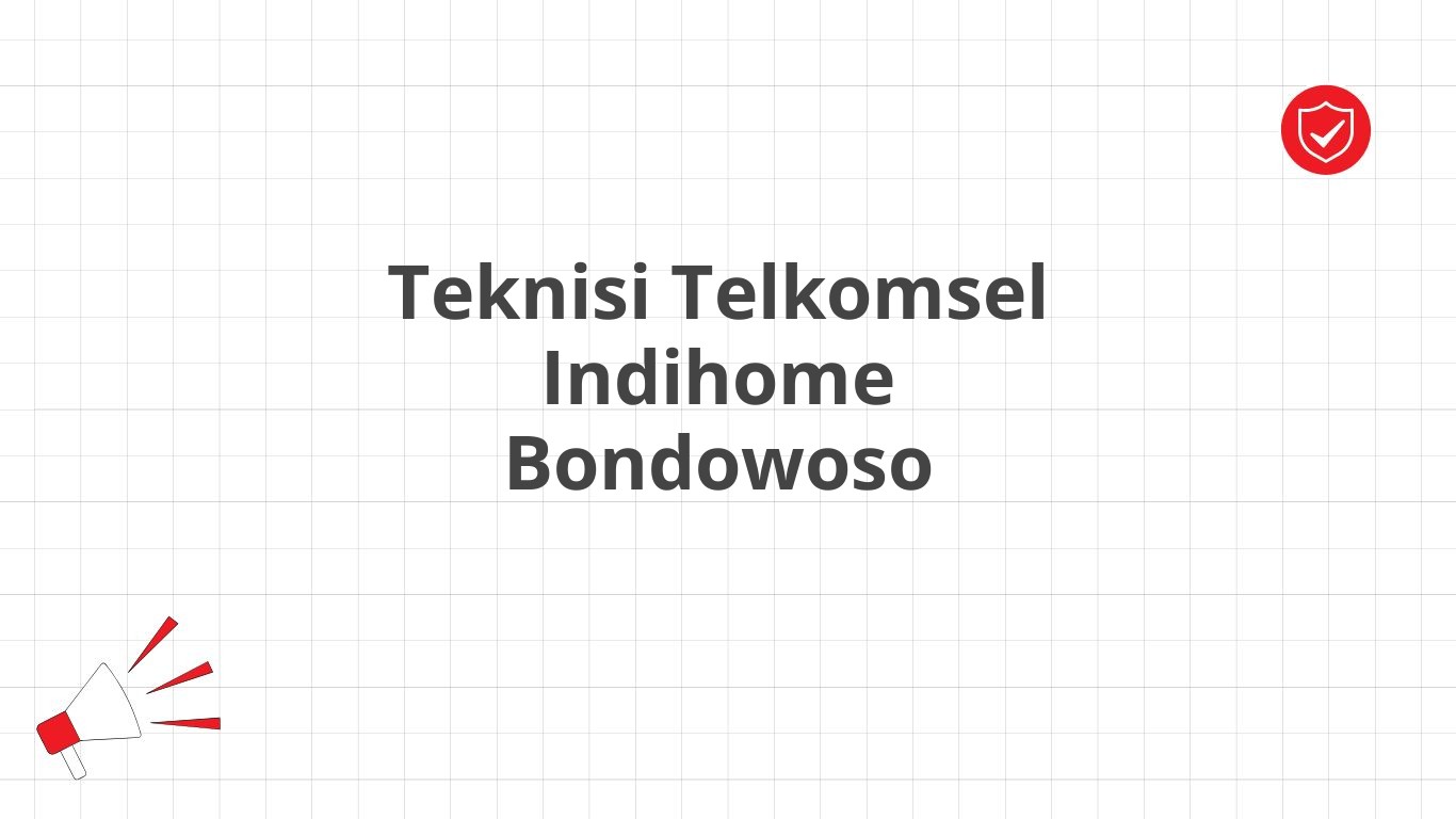 Teknisi Telkomsel Indihome Bondowoso