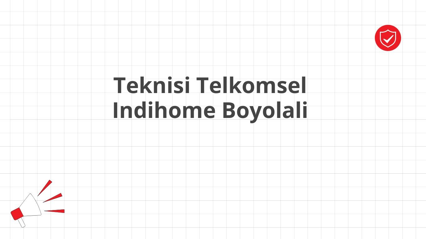 Teknisi Telkomsel Indihome Boyolali