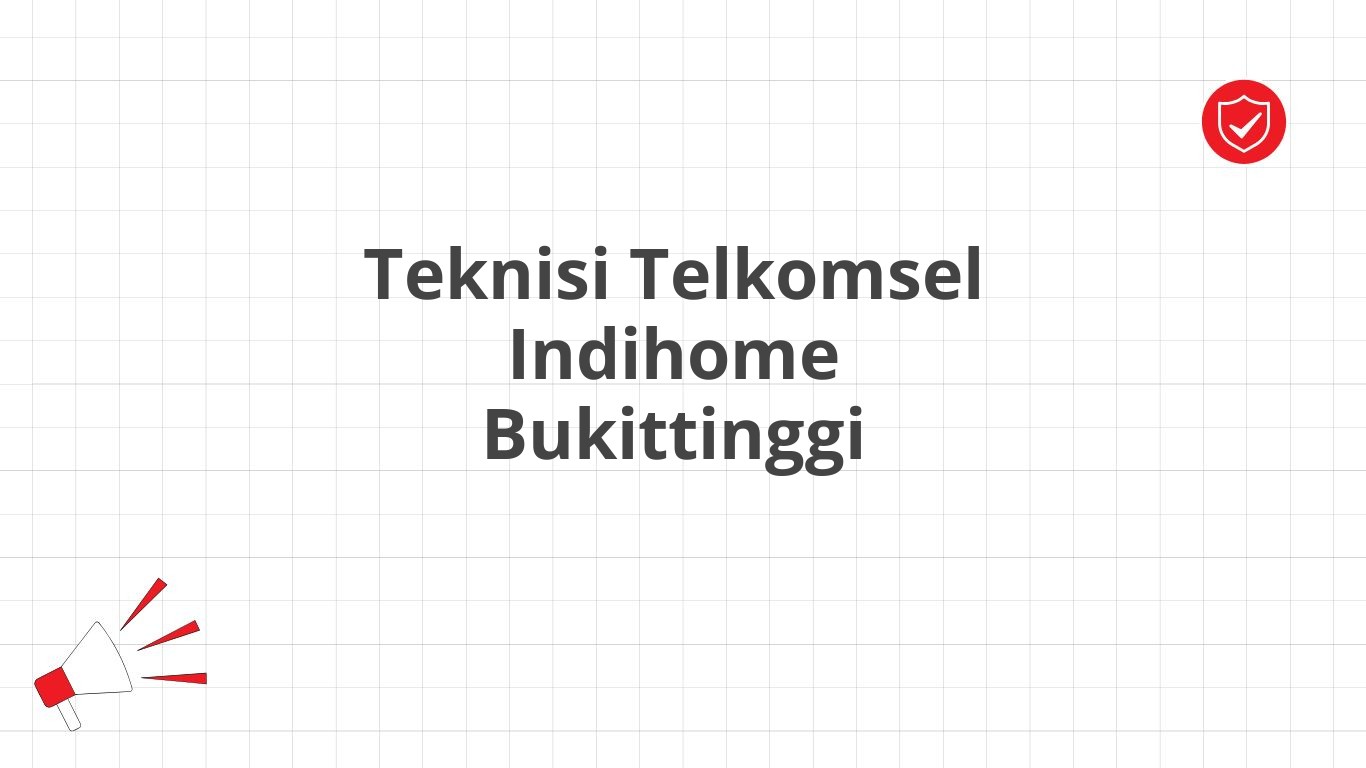 Teknisi Telkomsel Indihome Bukittinggi