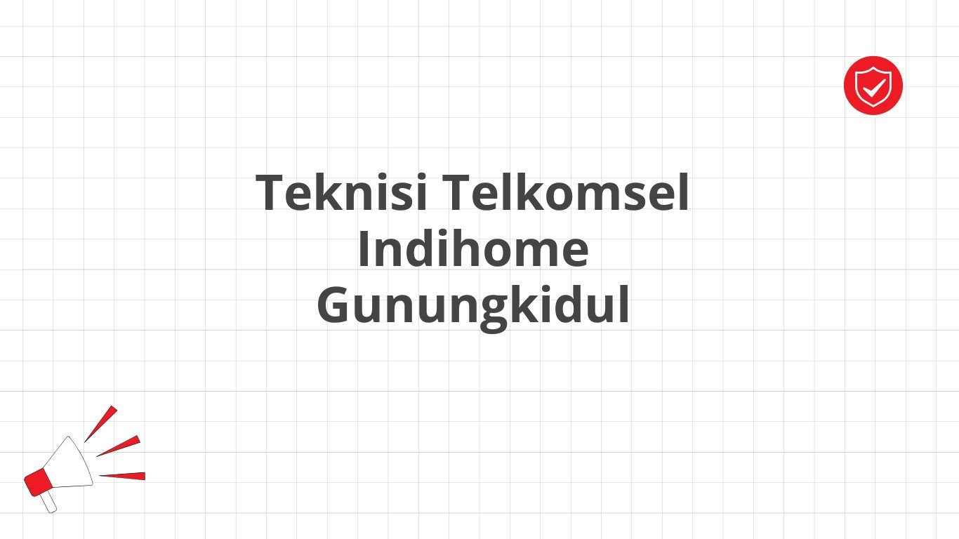 Teknisi Telkomsel Indihome Gunungkidul