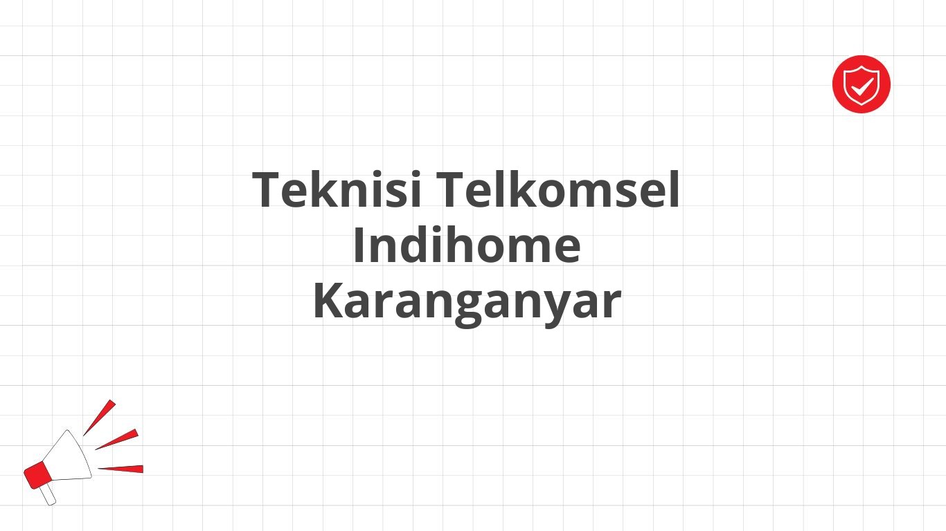 Teknisi Telkomsel Indihome Karanganyar