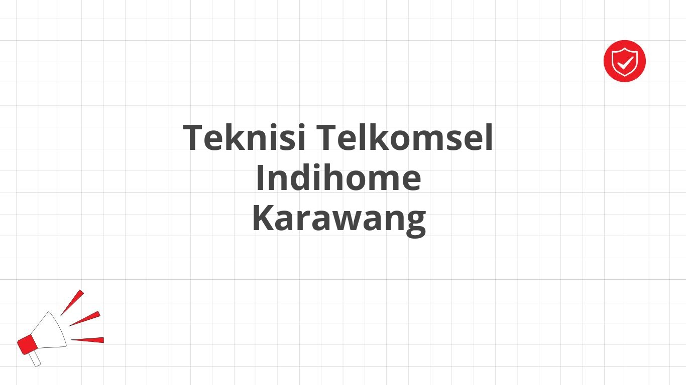 Teknisi Telkomsel Indihome Karawang