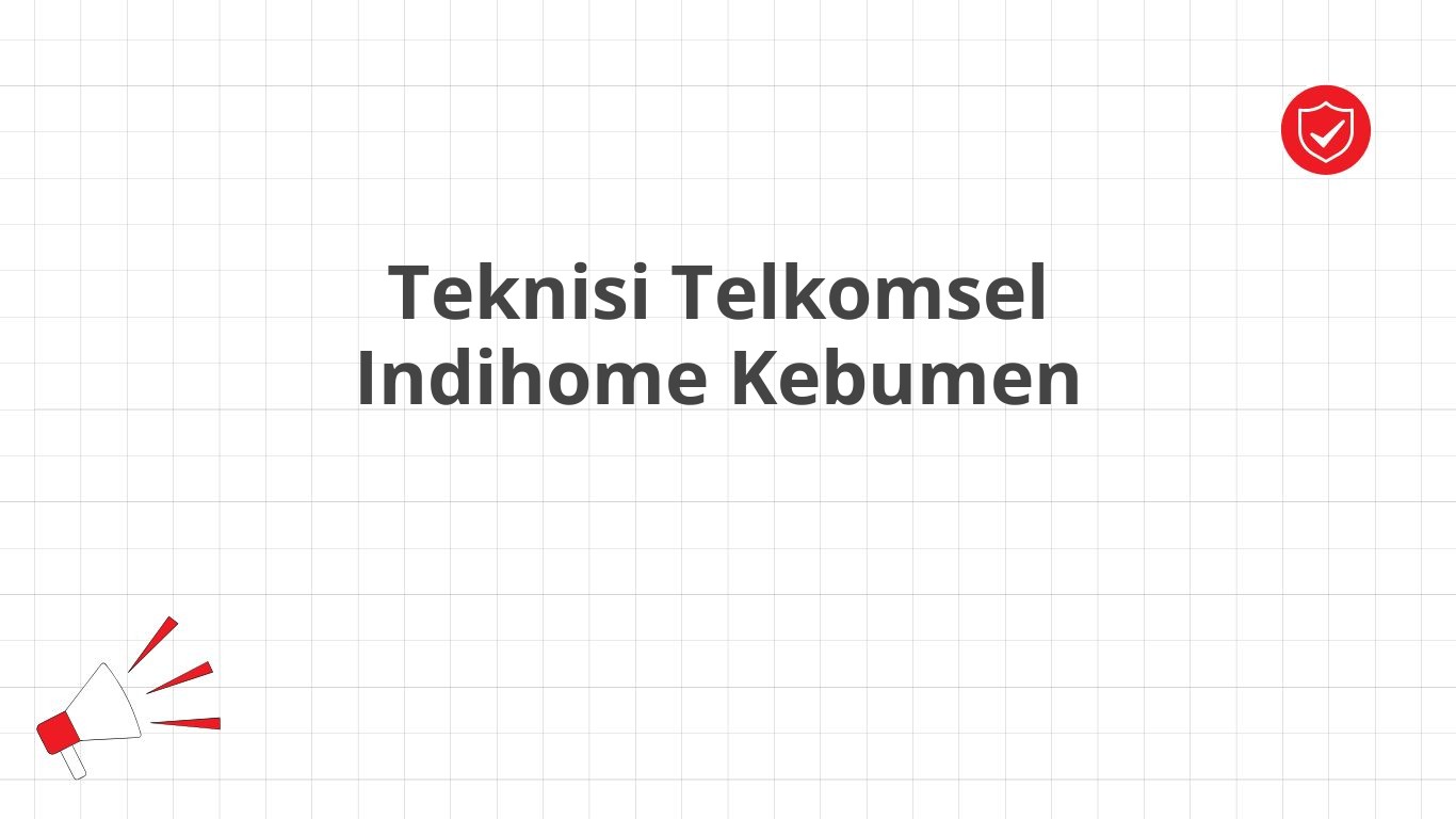 Teknisi Telkomsel Indihome Kebumen