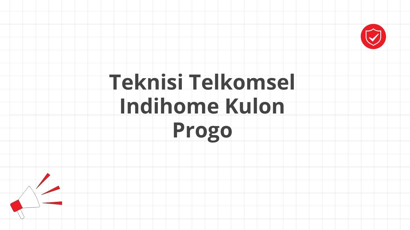 Teknisi Telkomsel Indihome Kulon Progo