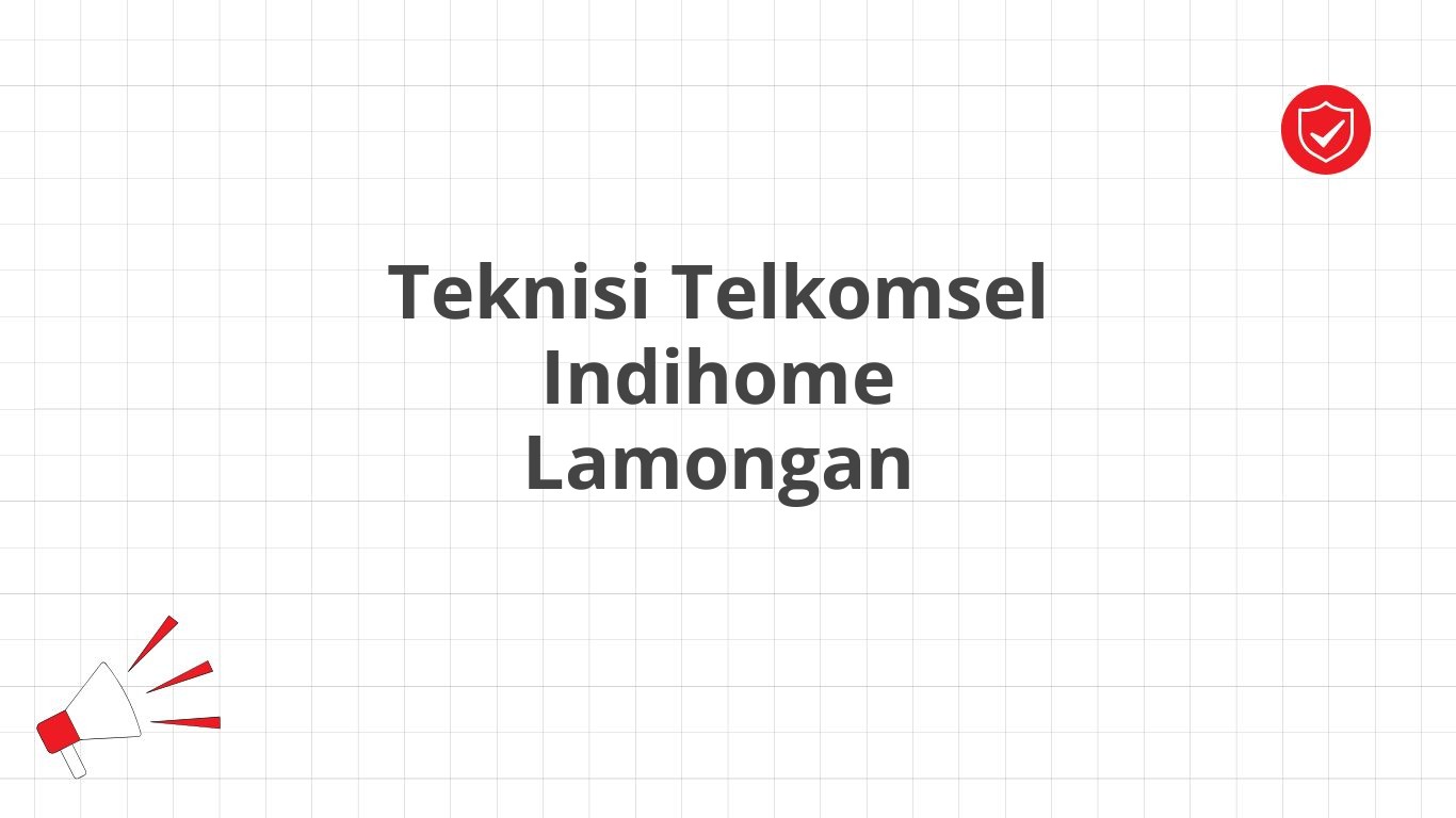 Teknisi Telkomsel Indihome Lamongan