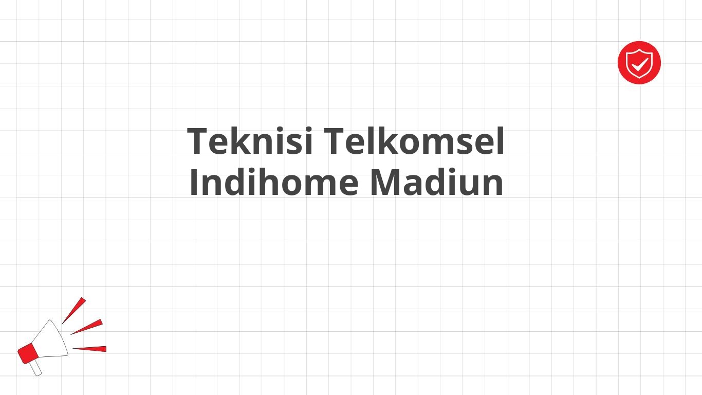 Teknisi Telkomsel Indihome Madiun