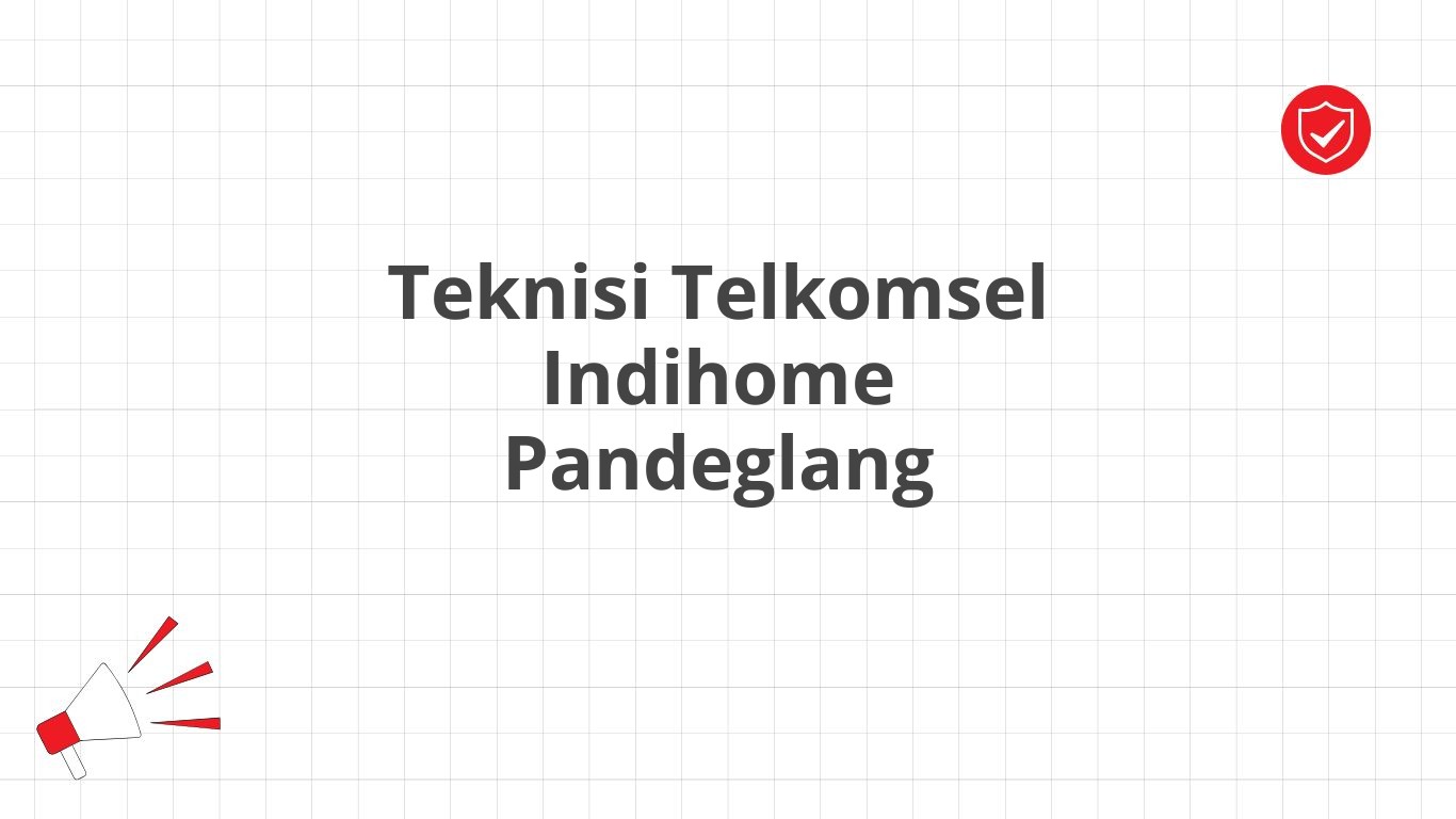 Teknisi Telkomsel Indihome Pandeglang