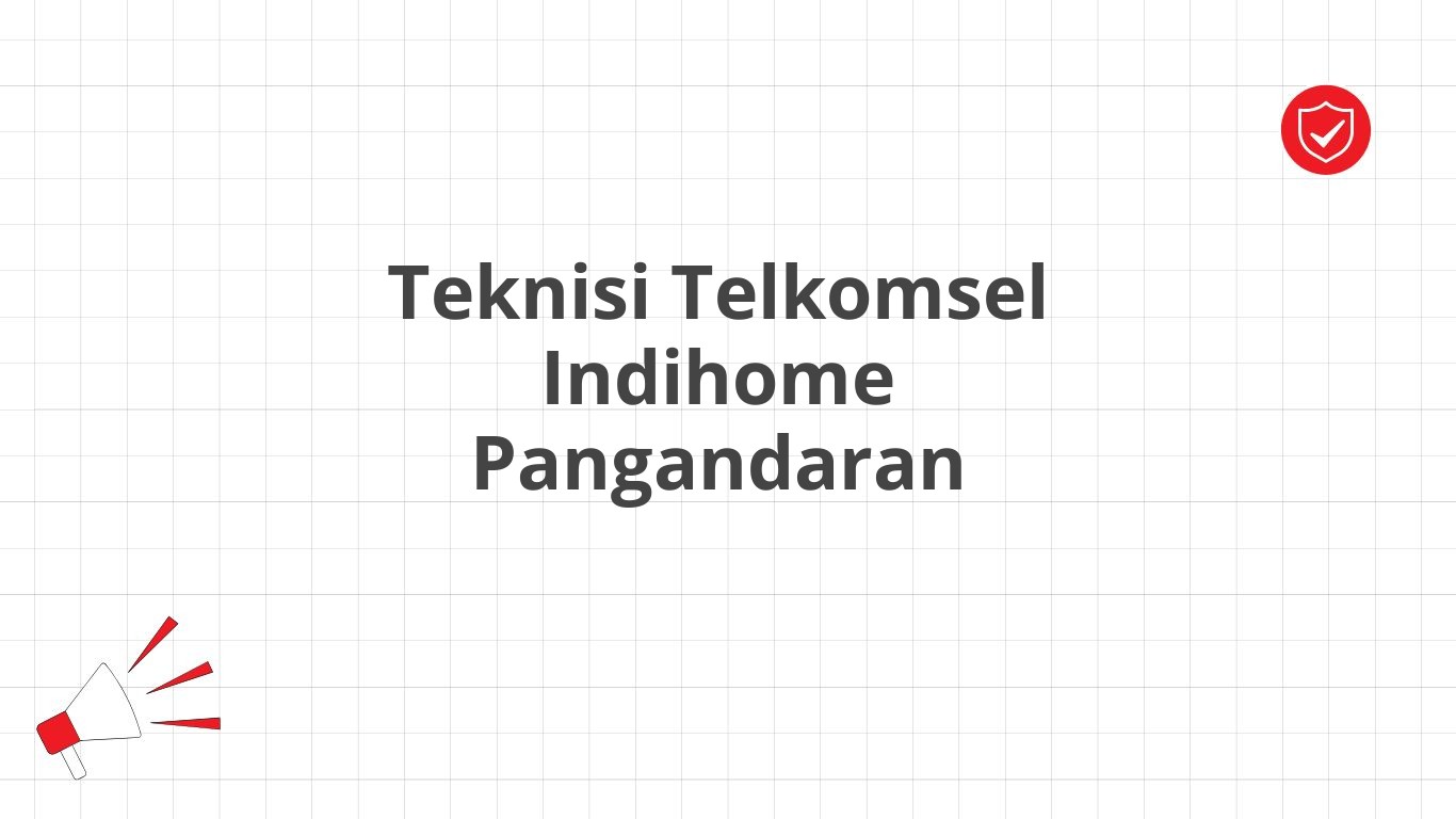 Teknisi Telkomsel Indihome Pangandaran