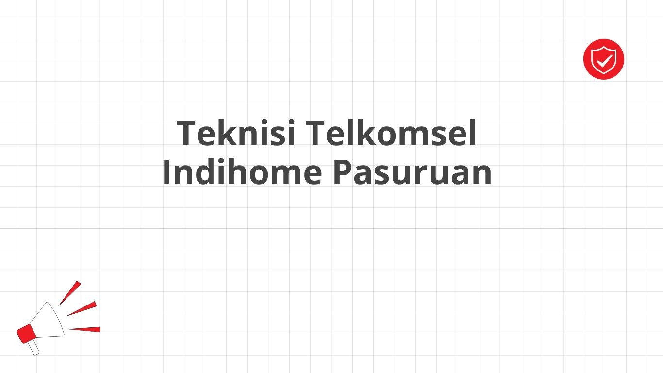 Teknisi Telkomsel Indihome Pasuruan