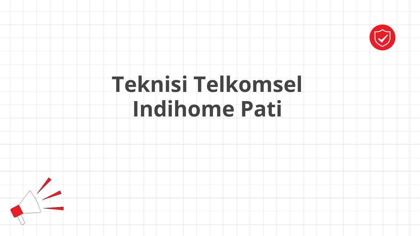 Teknisi Telkomsel Indihome Pati