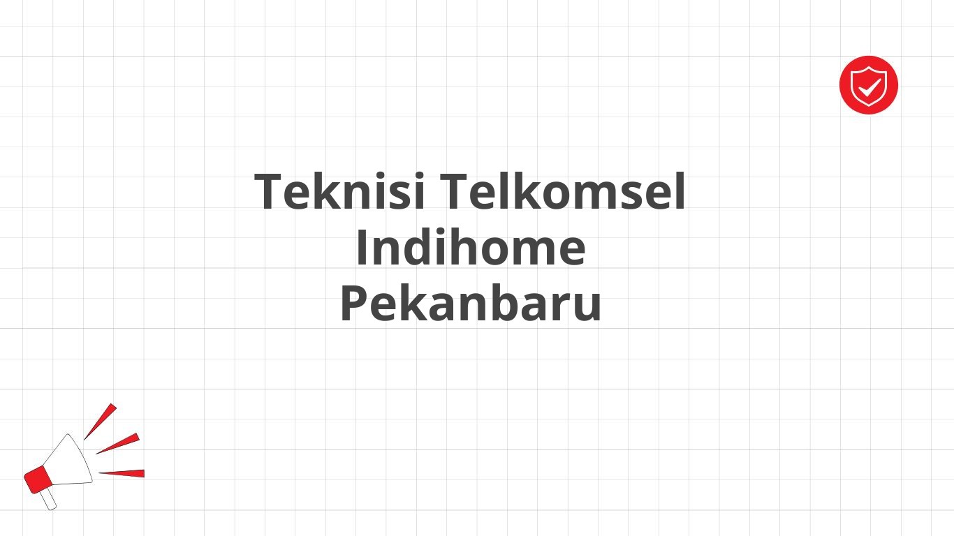 Teknisi Telkomsel Indihome Pekanbaru