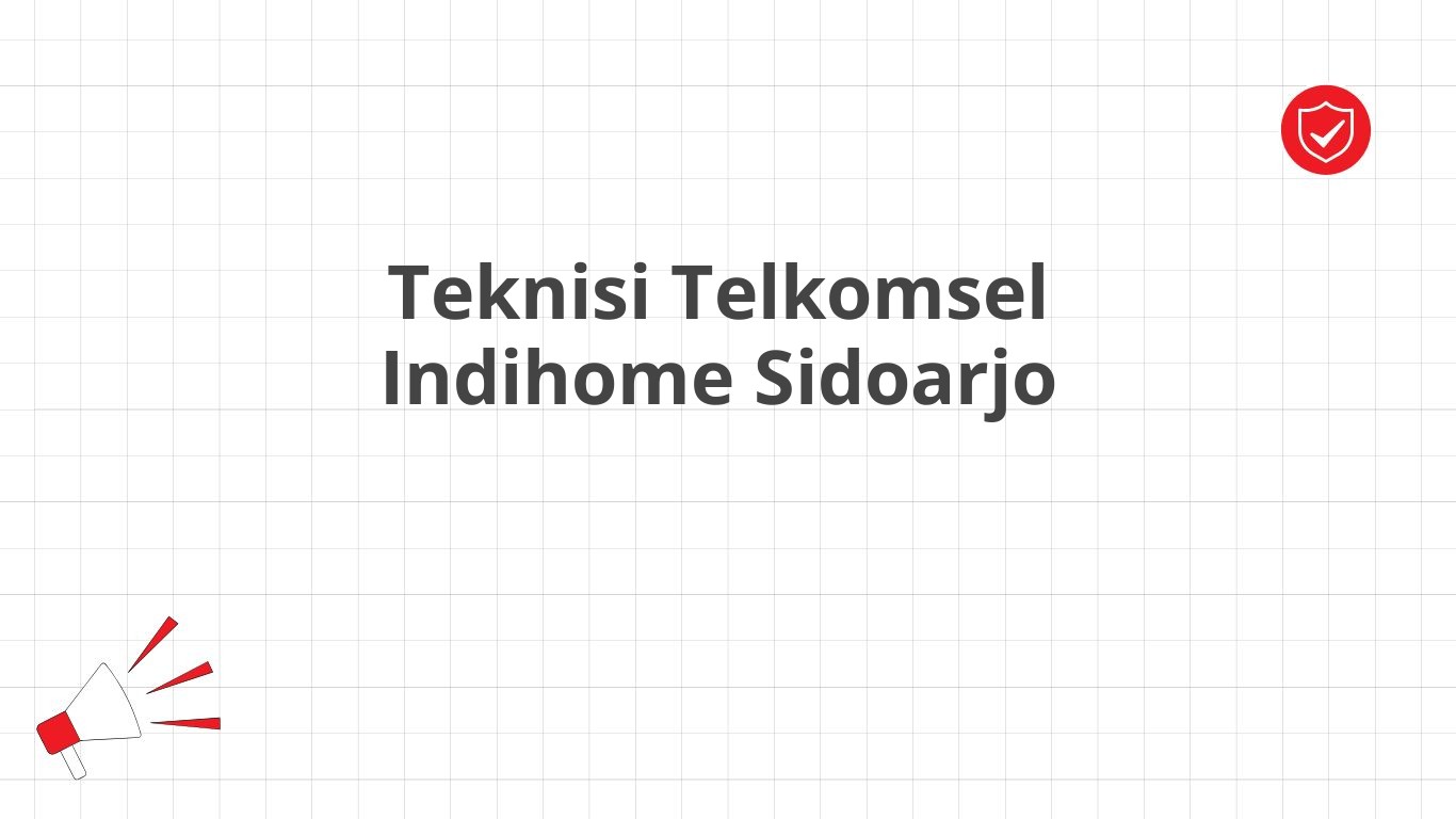 Teknisi Telkomsel Indihome Sidoarjo