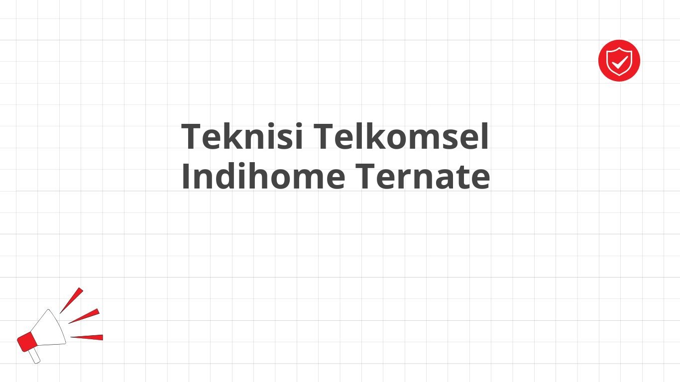 Teknisi Telkomsel Indihome Ternate