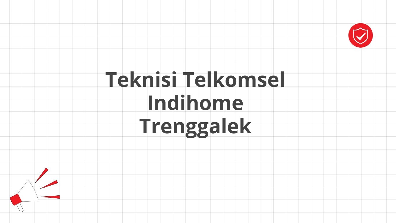 Teknisi Telkomsel Indihome Trenggalek