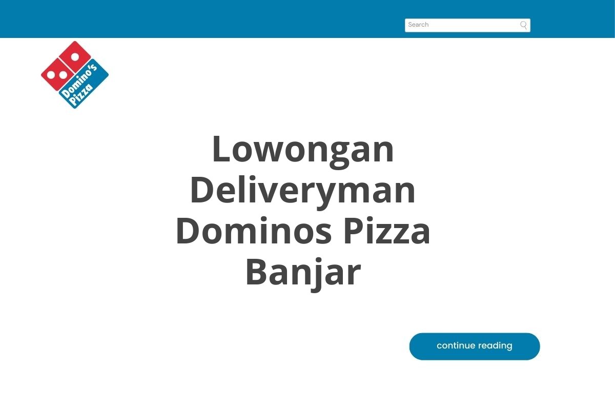 Lowongan Deliveryman Dominos Pizza Banjar