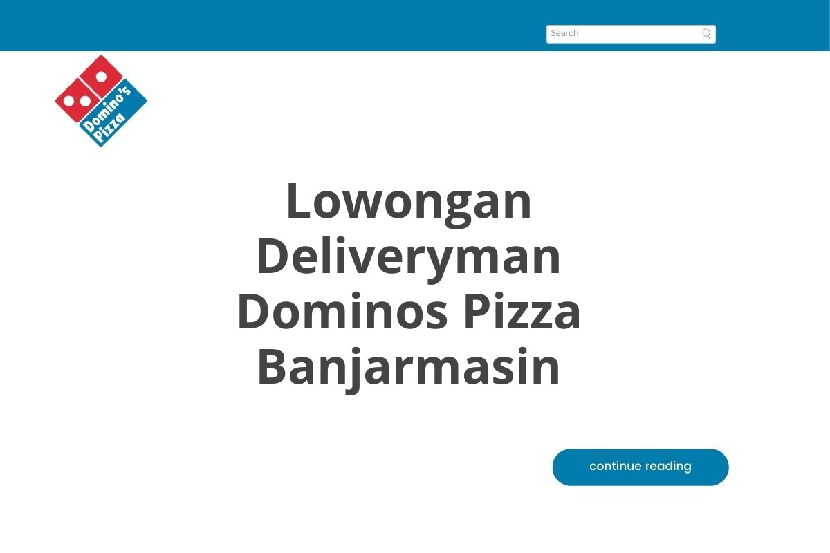 Lowongan Deliveryman Dominos Pizza Banjarmasin