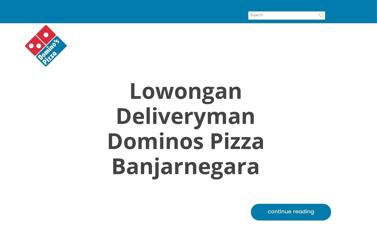 Lowongan Deliveryman Dominos Pizza Banjarnegara