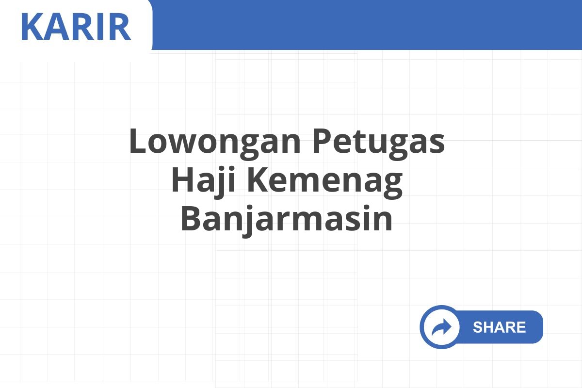 Lowongan Petugas Haji Kemenag Banjarmasin