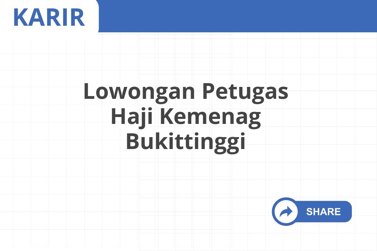 Lowongan Petugas Haji Kemenag Bukittinggi