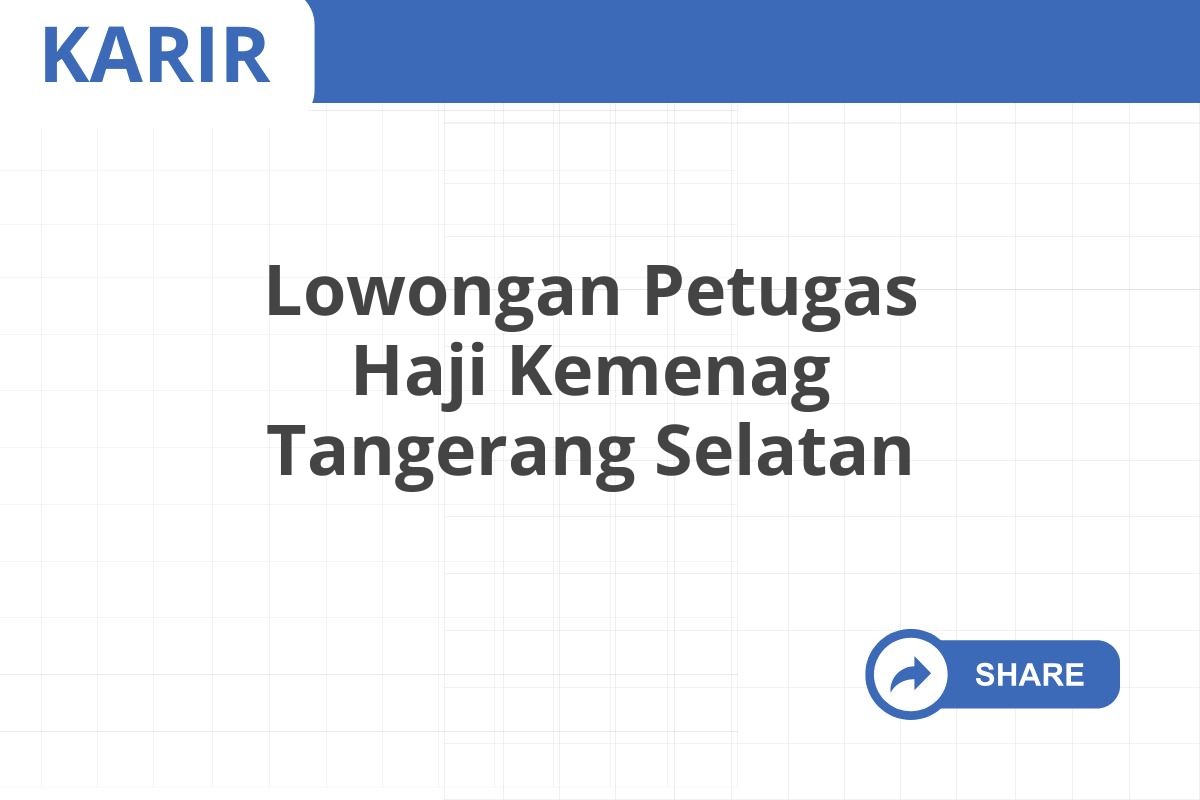 Lowongan Petugas Haji Kemenag Tangerang Selatan