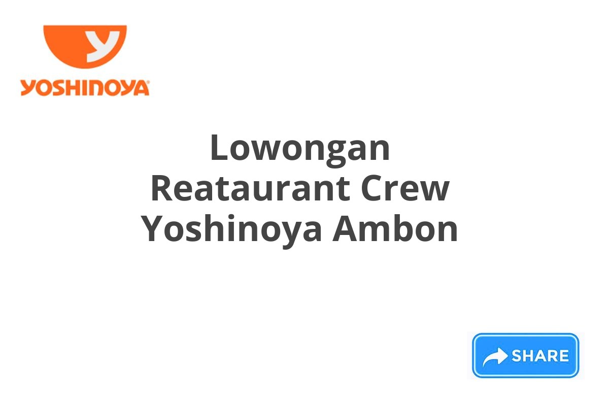 Lowongan Reataurant Crew Yoshinoya Ambon