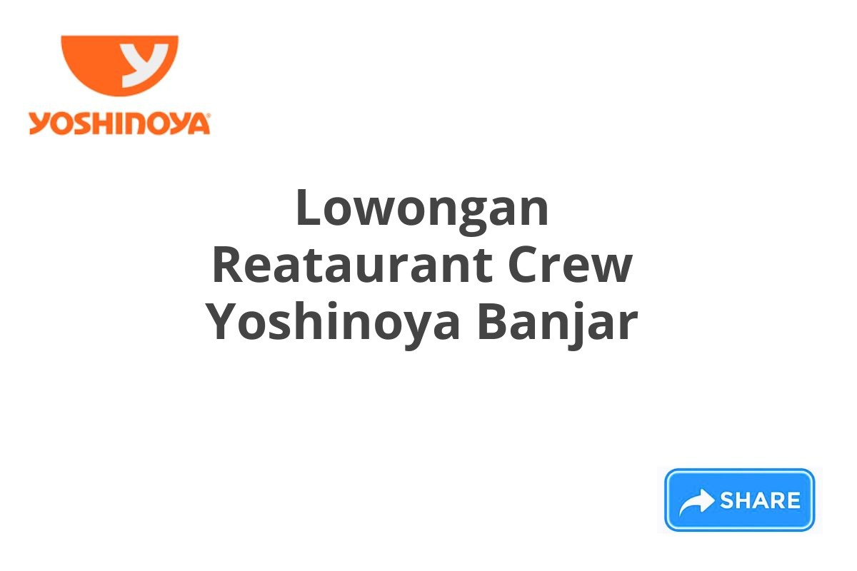 Lowongan Reataurant Crew Yoshinoya Banjar