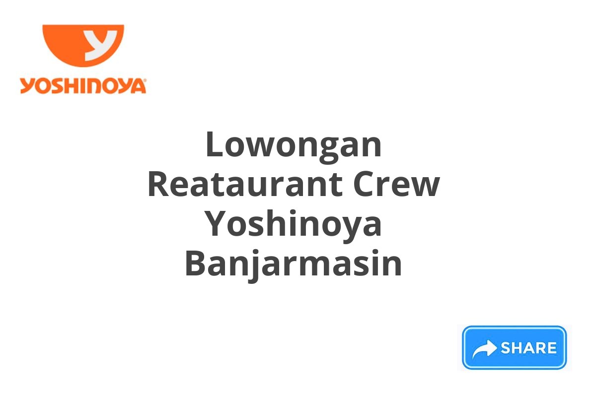 Lowongan Reataurant Crew Yoshinoya Banjarmasin