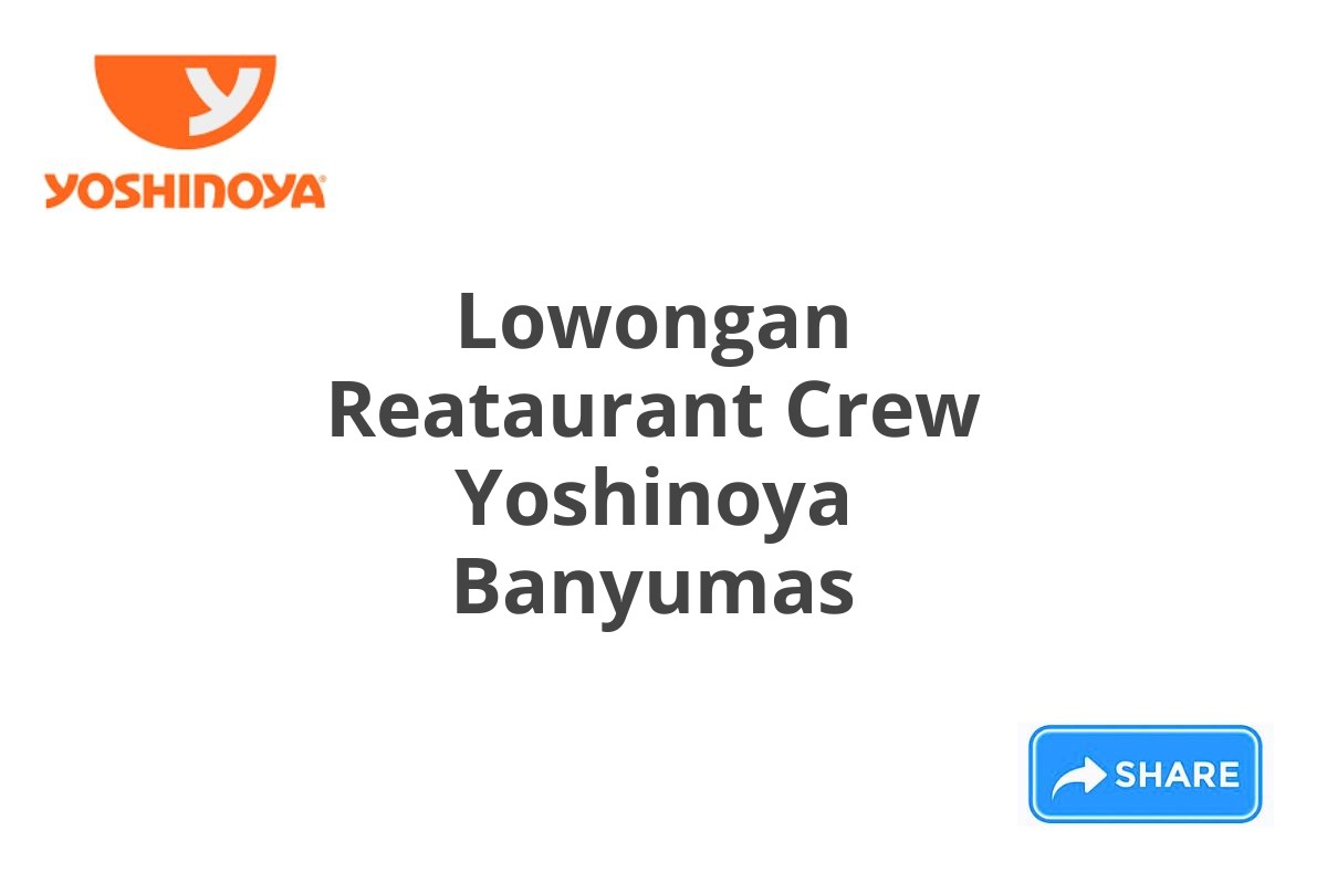 Lowongan Reataurant Crew Yoshinoya Banyumas