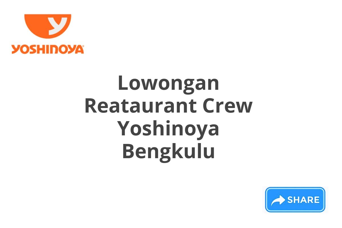 Lowongan Reataurant Crew Yoshinoya Bengkulu