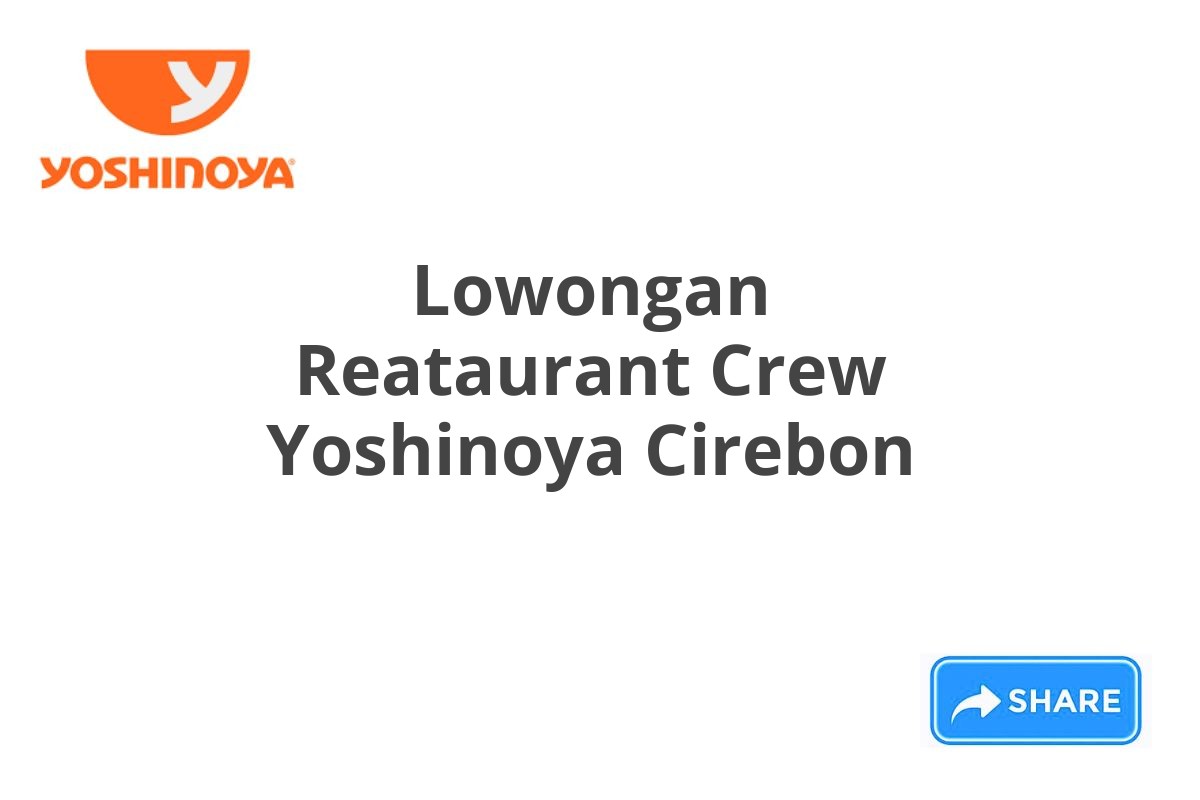 Lowongan Reataurant Crew Yoshinoya Cirebon