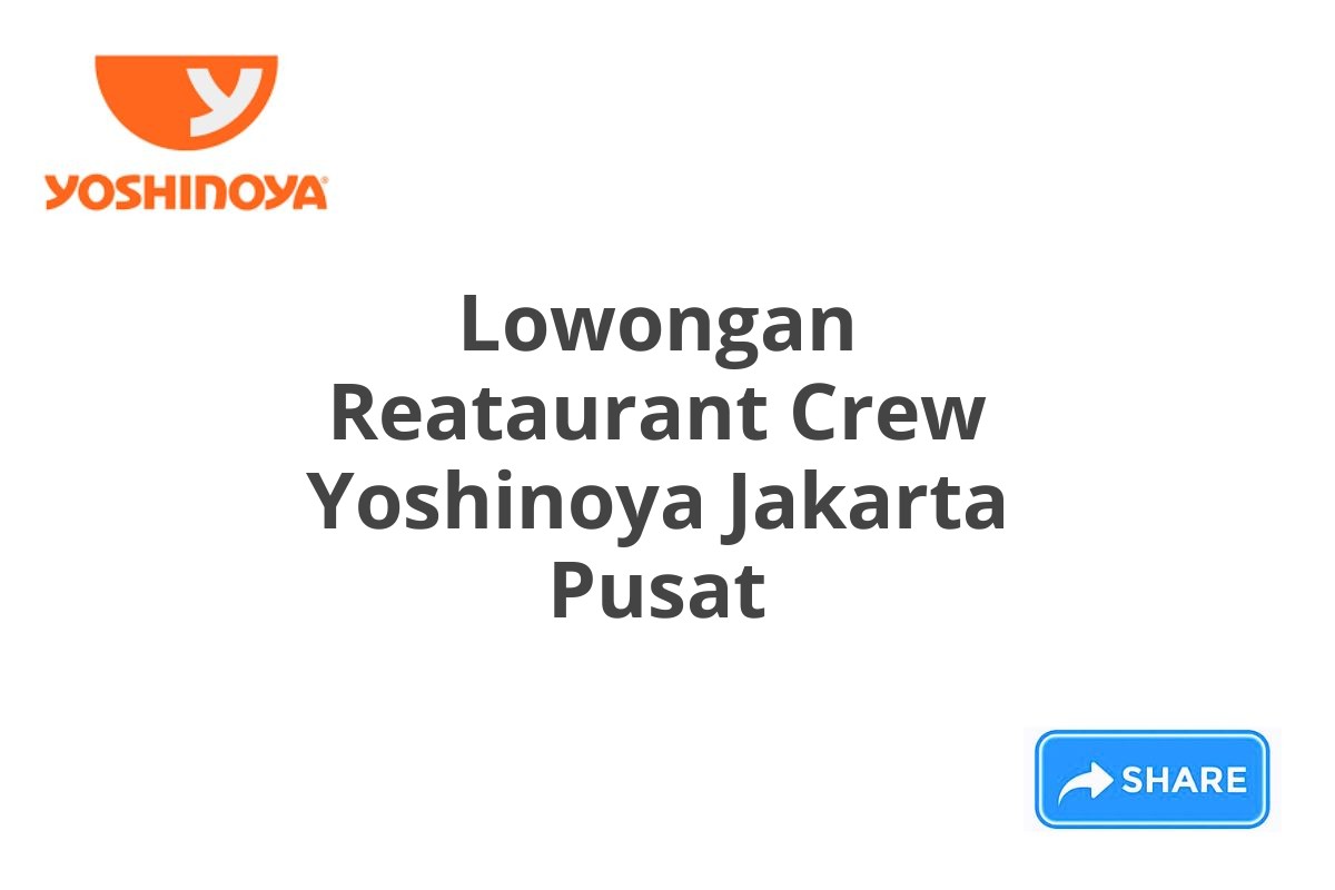 Lowongan Reataurant Crew Yoshinoya Jakarta Pusat