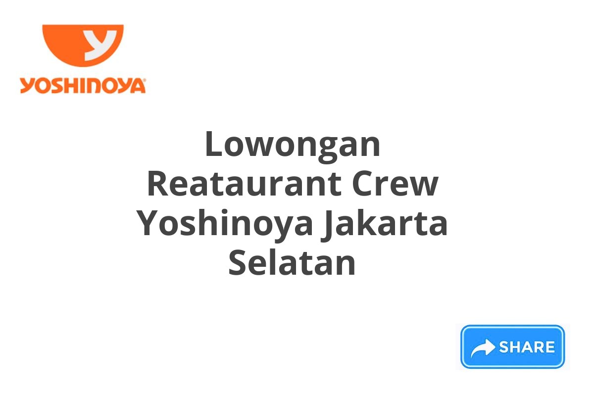 Lowongan Reataurant Crew Yoshinoya Jakarta Selatan