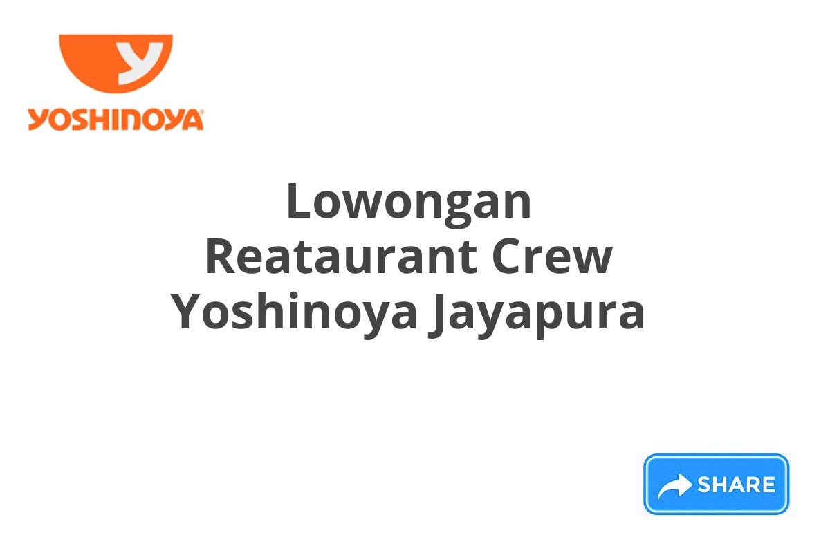 Lowongan Reataurant Crew Yoshinoya Jayapura