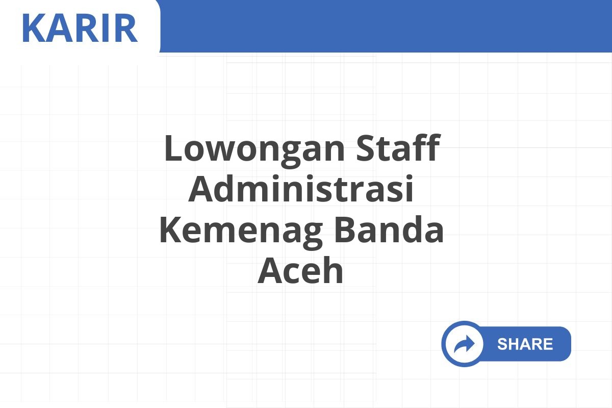 Lowongan Staff Administrasi Kemenag Banda Aceh