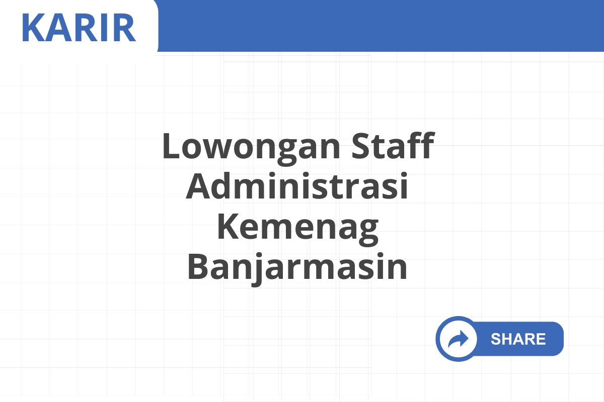 Lowongan Staff Administrasi Kemenag Banjarmasin