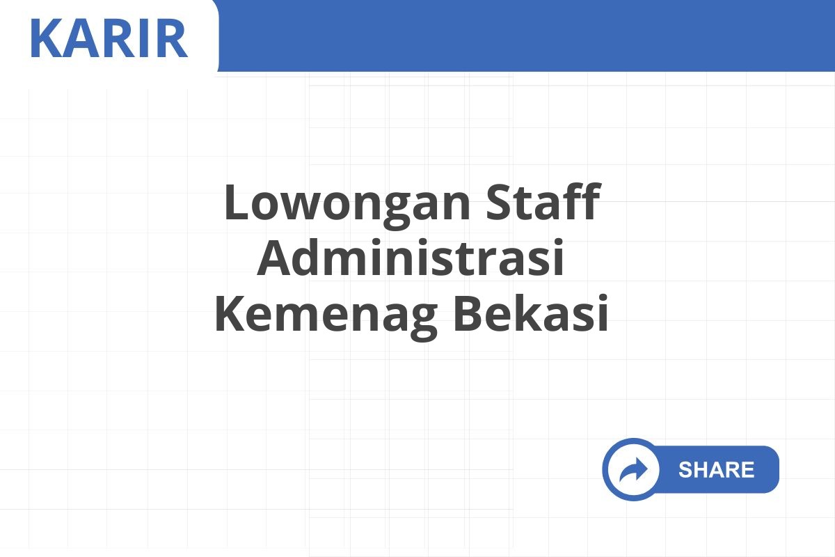 Lowongan Staff Administrasi Kemenag Bekasi