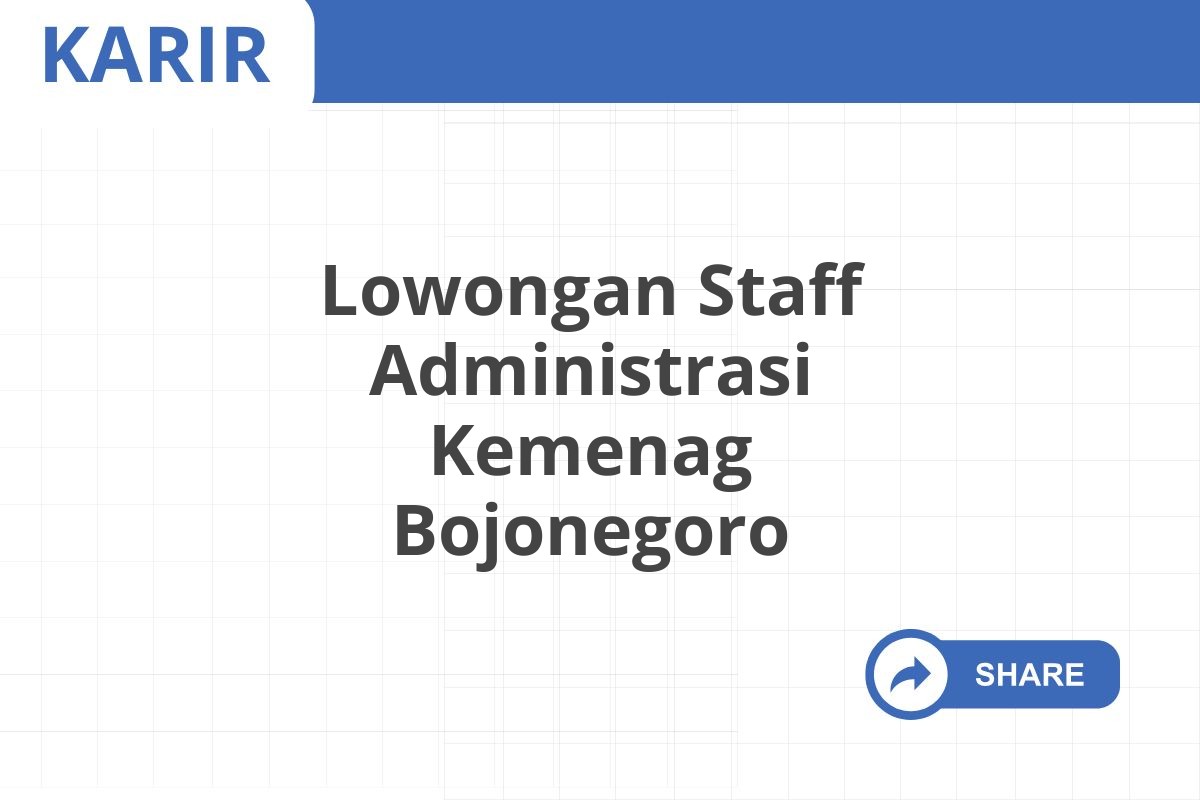 Lowongan Staff Administrasi Kemenag Bojonegoro