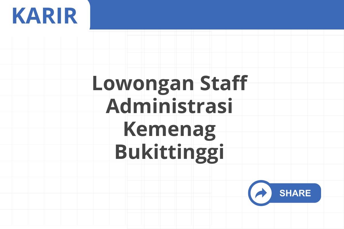 Lowongan Staff Administrasi Kemenag Bukittinggi