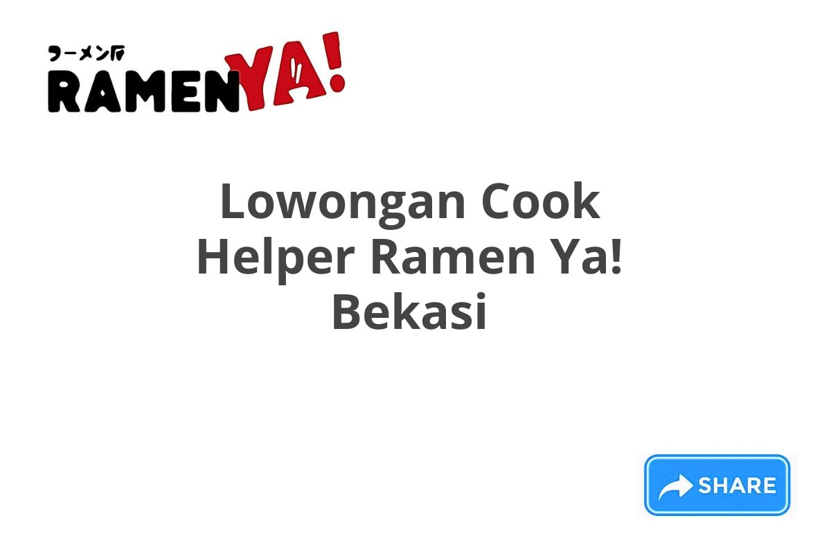 Lowongan Cook Helper Ramen Ya! Bekasi