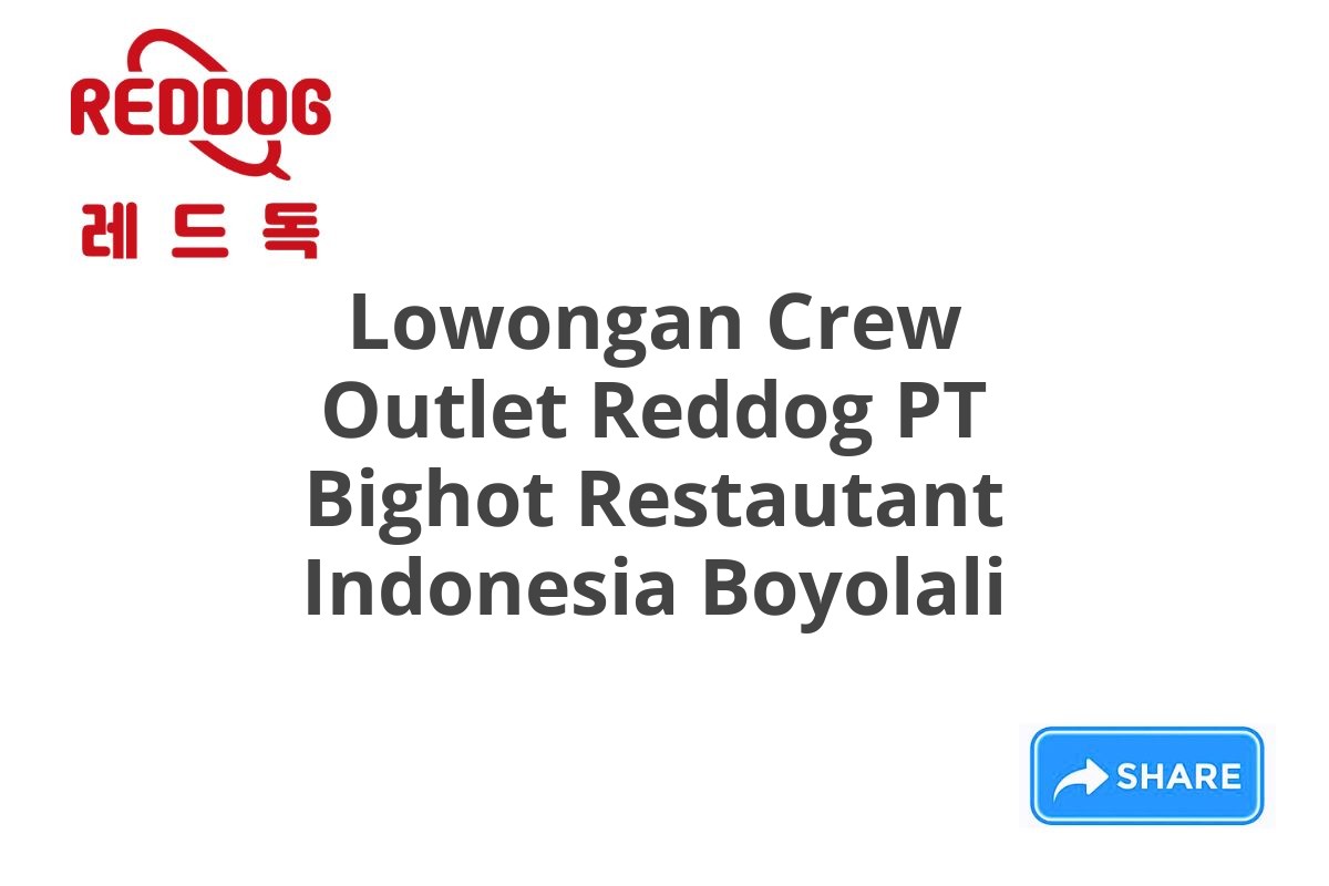 Lowongan Crew Outlet Reddog PT Bighot Restautant Indonesia Boyolali