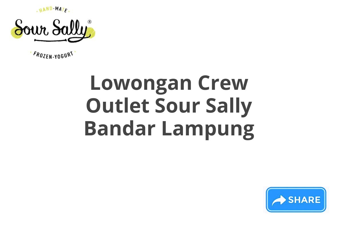 Lowongan Crew Outlet Sour Sally Bandar Lampung