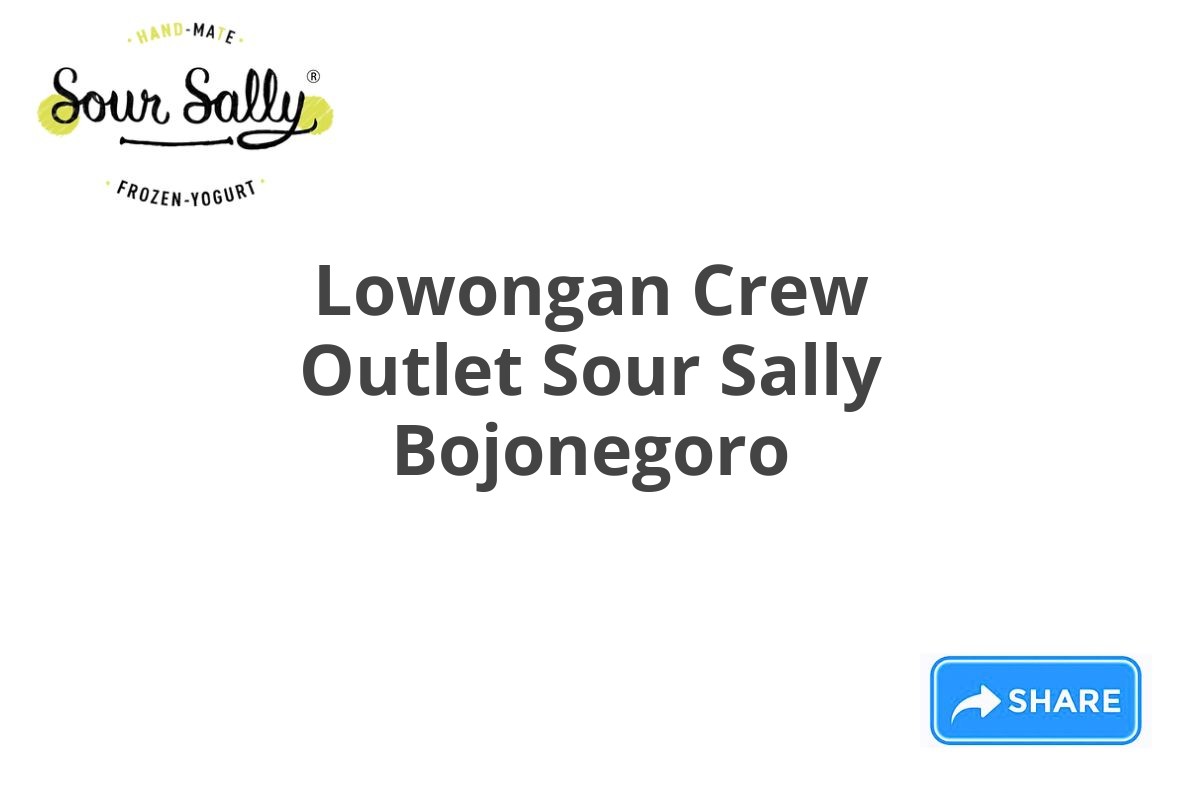 Lowongan Crew Outlet Sour Sally Bojonegoro