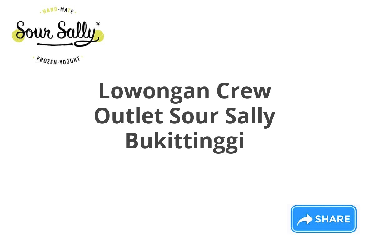 Lowongan Crew Outlet Sour Sally Bukittinggi