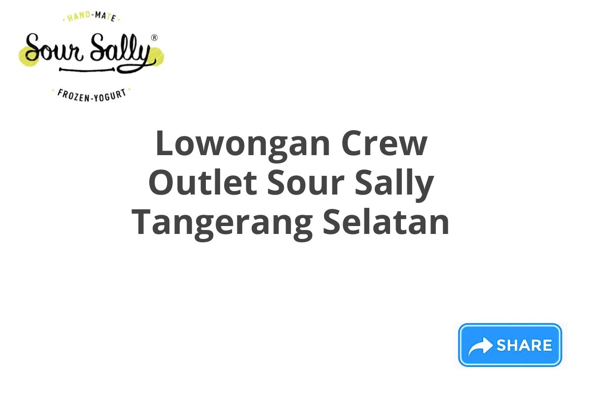 Lowongan Crew Outlet Sour Sally Tangerang Selatan