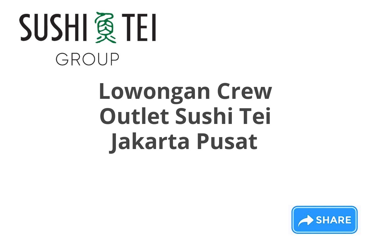 Lowongan Crew Outlet Sushi Tei Jakarta Pusat