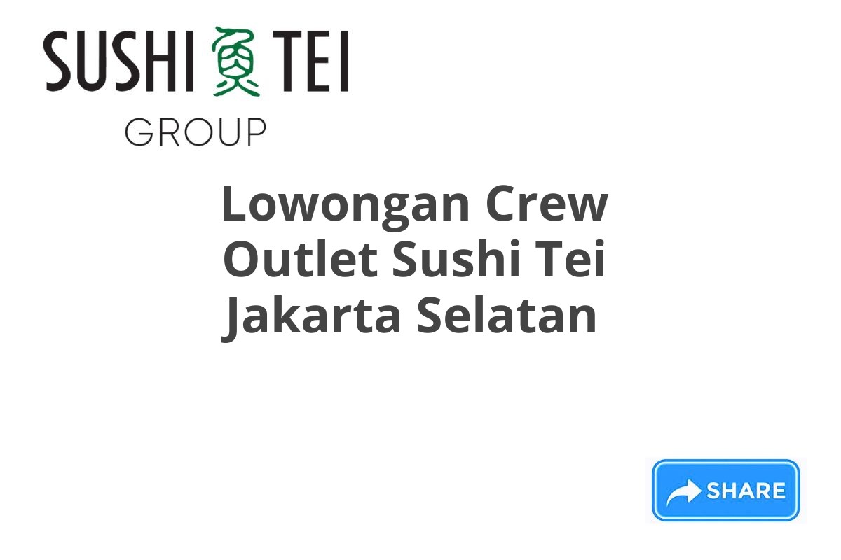 Lowongan Crew Outlet Sushi Tei Jakarta Selatan