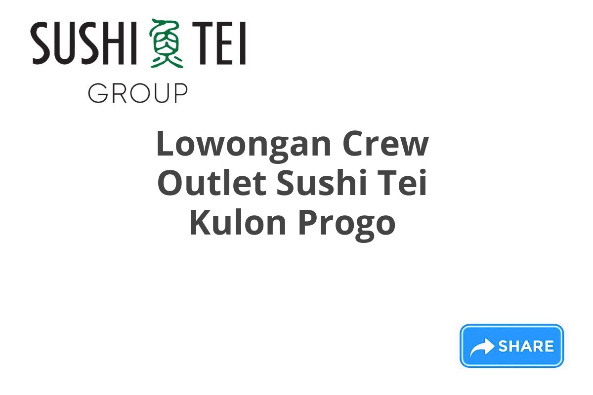 Lowongan Crew Outlet Sushi Tei Kulon Progo