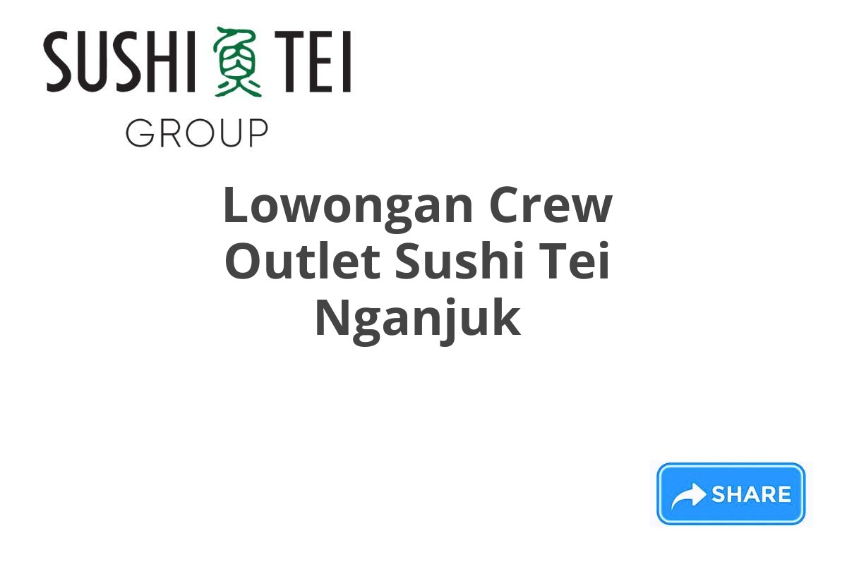 Lowongan Crew Outlet Sushi Tei Nganjuk